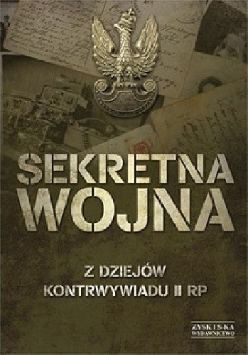 Sekretna wojna. Z dziejów kontrwywiadu II RP tom I