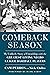 Comeback Season: My Unlikely Story of Friendship with the Greatest Living Negro League Baseball Players