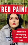 Red Paint: The Ancestral Autobiography of a Coast Salish Punk