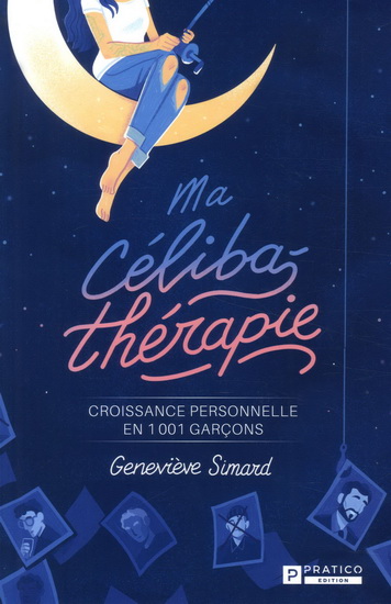 Ma célibathérapie: croissance personnelle en 1001 garçons