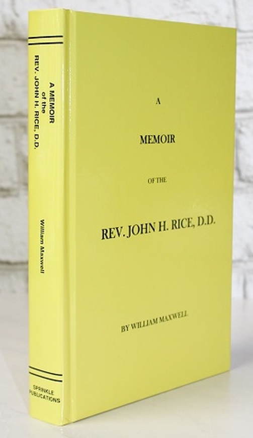 A Memoir of the REV. John H. Rice, D.D., First Professor of Christian Theology in Union Theological Seminary, Virginia (Hardcover)