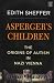 Asperger's Children: The Origins of Autism in Nazi Vienna