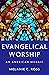 Evangelical Worship: An American Mosaic