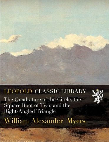 The Quadrature of the Circle, the Square Root of Two, and the Right-Angled Triangle