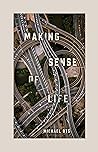 Making Sense of Life by Michael Ots