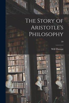 The Story of Aristotle's Philosophy; 39