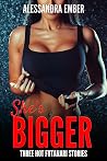 She's Bigger: Thr...