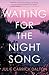 Waiting for the Night Song