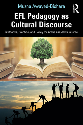 Efl Pedagogy as Cultural Discourse: Textbooks, Practice, and Policy for Arabs and Jews in Israel