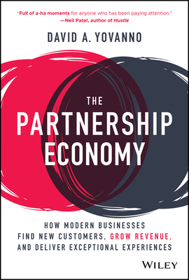 The Partnership Economy: How Modern Businesses Find New Customers, Grow Revenue, and Deliver Exceptional Experiences