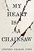 My Heart Is a Chainsaw (The Indian Lake Trilogy, #1)