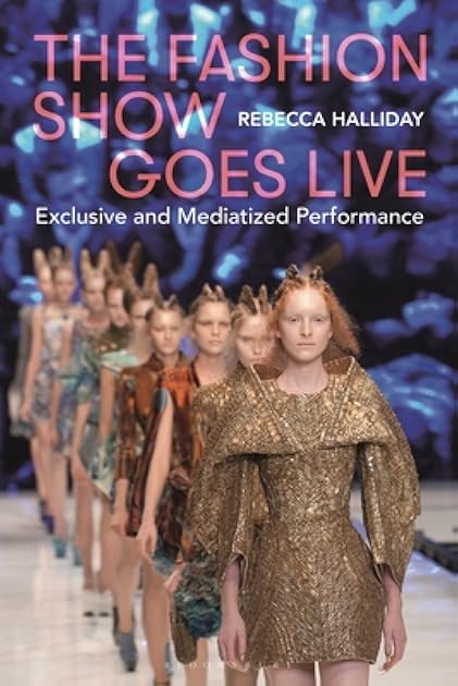 The Fashion Show Goes Live: Exclusive and Mediatized Performance