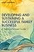 Developing and Sustaining a Successful Family Business by Louis Cauffman