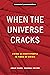 When the Universe Cracks by Angie Ward When the Universe Cracks by Angie Ward