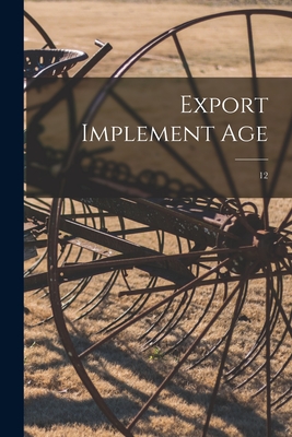 Export Implement Age; 12