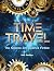 Time Travel: The Science and Science Fiction (The Real Unexplained! Collection)