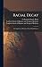 Racial Decay [electronic Resource]: a Compilation of Evidence From World Sources