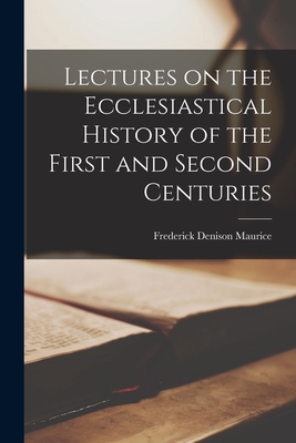 Lectures on the Ecclesiastical History of the First and Second Centuries (Paperback)
