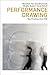 Performance Drawing: New Practices since 1945 (Drawing In)
