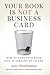 Your Book Is Not a Business...