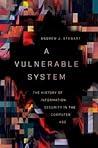 A Vulnerable System: The History of Information Security in the Computer Age