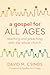 A Gospel for All Ages: Teac...