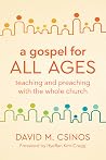 A Gospel for All Ages: Teaching and Preaching with the Whole Church