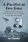 A Pacifist at Iwo Jima: Rabbi Roland Gittelsohn from Pulpit to the U.S. Marine Corps' Bloodiest Battle