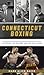 Connecticut Boxing: The Fig...