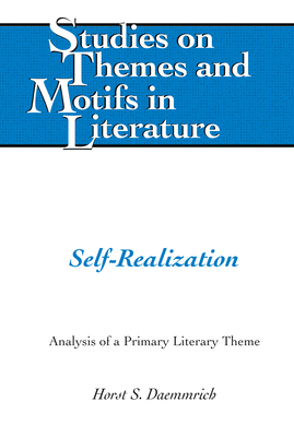 Self-Realization: Analysis of a Primary Literary Theme (Studies on Themes and Motifs in Literature Book 141)