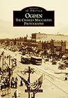 Ogden: The Charles Maccarthy Photographs (Images of America)