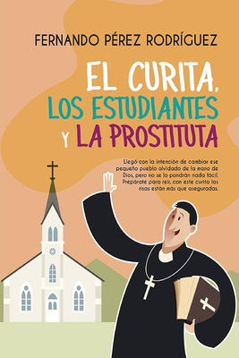 El curita, los estudiantes y la prostituta (Spanish Edition)