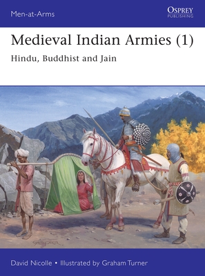 Medieval Indian Armies (1): Hindu, Buddhist and Jain (Men-at-Arms, 545)