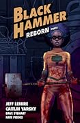 Black Hammer, Vol. 5: Reborn, Part I