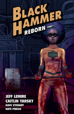Black Hammer, Vol. 5: Reborn, Part I (Paperback)