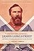Lieutenant General James Longstreet: Innovative Military Strategist: The Most Misunderstood Civil War General