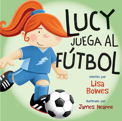 Lucy juega al fútbol (Lucy hace deporte, 1) (Spanish Edition)