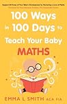 100 Ways in 100 Days to Teach Your Baby Maths