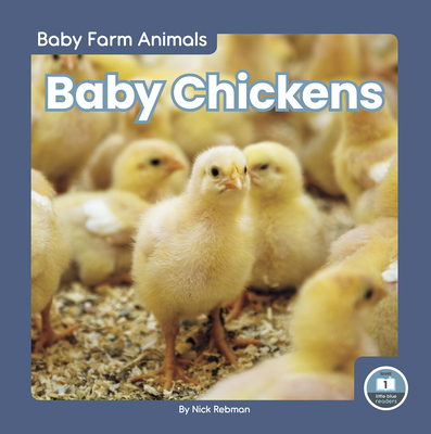 Baby Chickens (Baby Farm Animals: Little Blue Readers, Level 1)