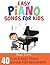 Easy Piano Songs for Kids: ...