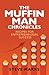 The Muffin Man Chronicles: ...