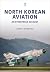 North Korean Aviation: An E...