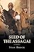 Seed of the Assagai: The Le...