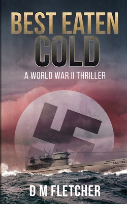 Best Eaten Cold: A World War 2 Thriller (The Penny Duchesne Adventures)