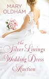 The Silver Linings Wedding Dress Auction by Mary  Oldham