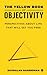 The Yellow Book of Objectivity: Perspectives About Life That Will Set You Free