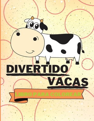 Libro para colorear de vacas divertidas: Libro para colorear de vacas adorables Vacas lindas para colorear para niños 25 vacas increíblemente lindas y adorables (Spanish Edition)