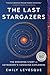 The Last Stargazers: The Enduring Story of Astronomy's Vanishing Explorers (Narrative Nonfiction Science Book for Adults)