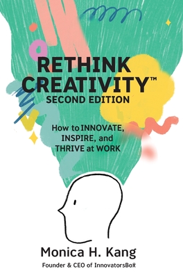 Rethink Creativity: How to Innovate, Inspire, and Thrive at Work (Hardcover)