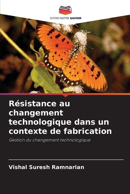 Résistance au changement technologique dans un contexte de fabrication: Gestion du changement technologique (French Edition)